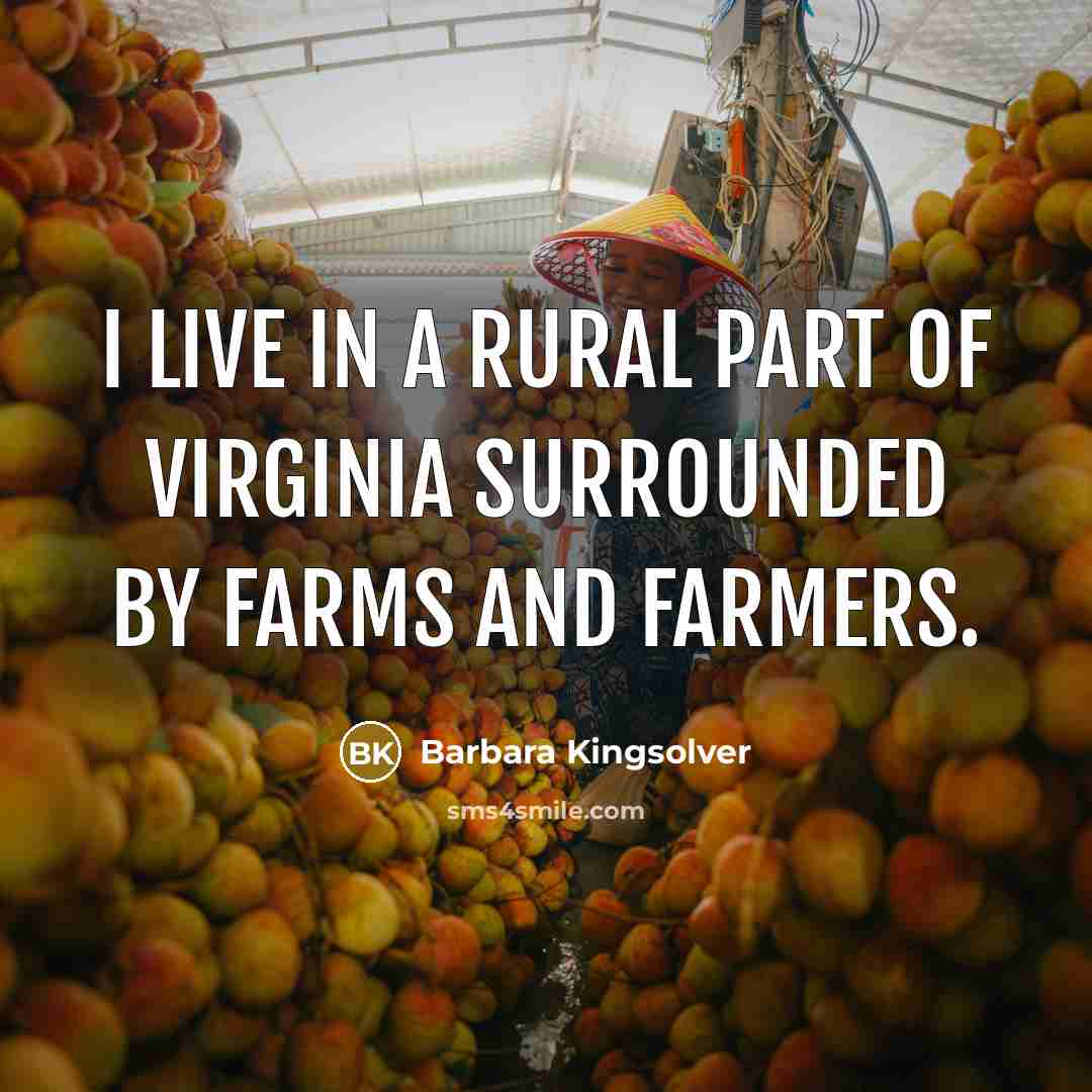 “I live in a rural part of Virginia surrounded by…” quote by Barbara Kingsolver
