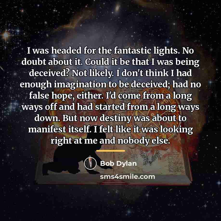 “I was headed for the fantastic lights. No doubt about…” quote by Bob Dylan