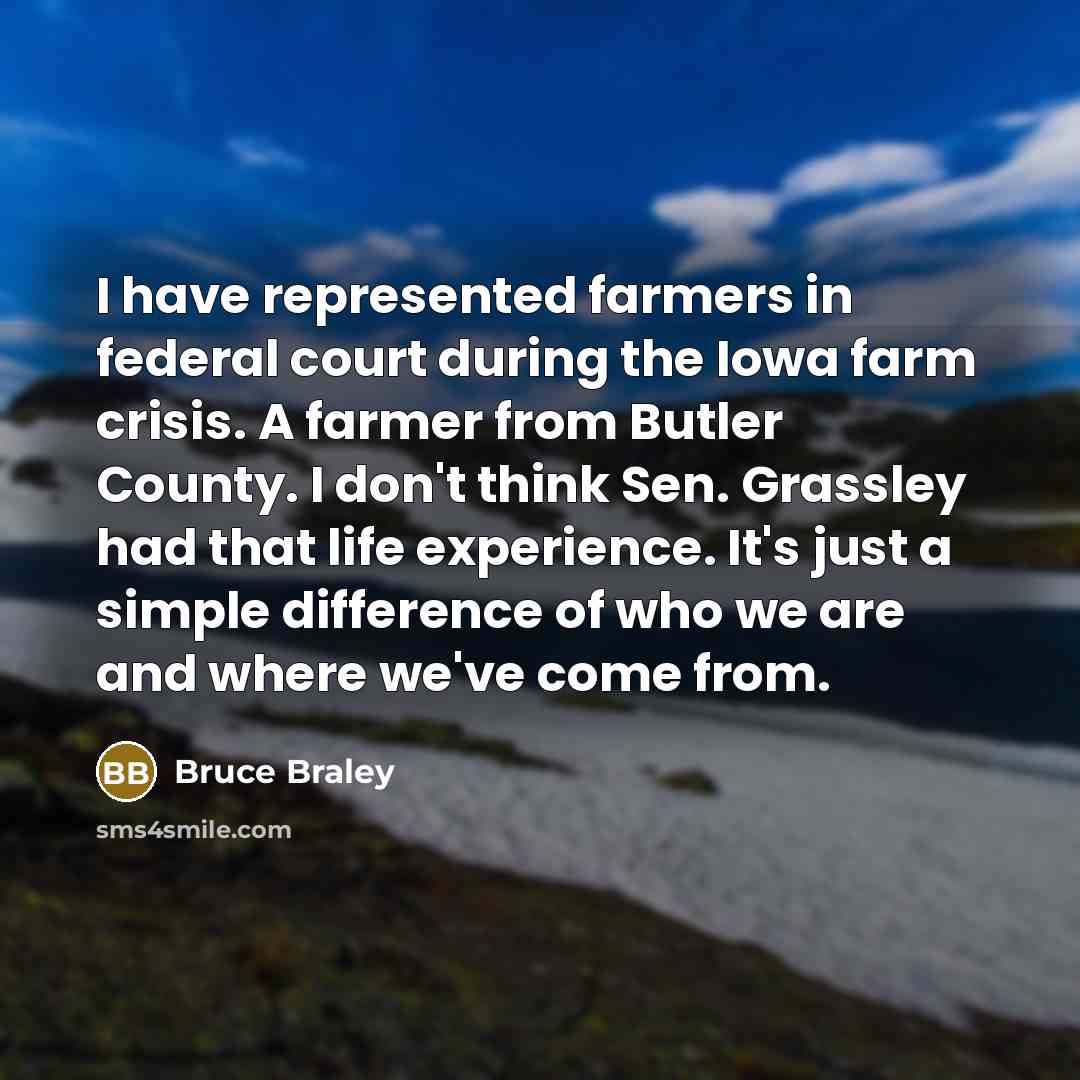 “I have represented farmers in federal court during the Iowa…” quote by Bruce Braley