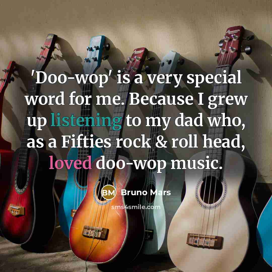 “'Doo-wop' is a very special word for me. Because I…” quote by Bruno Mars