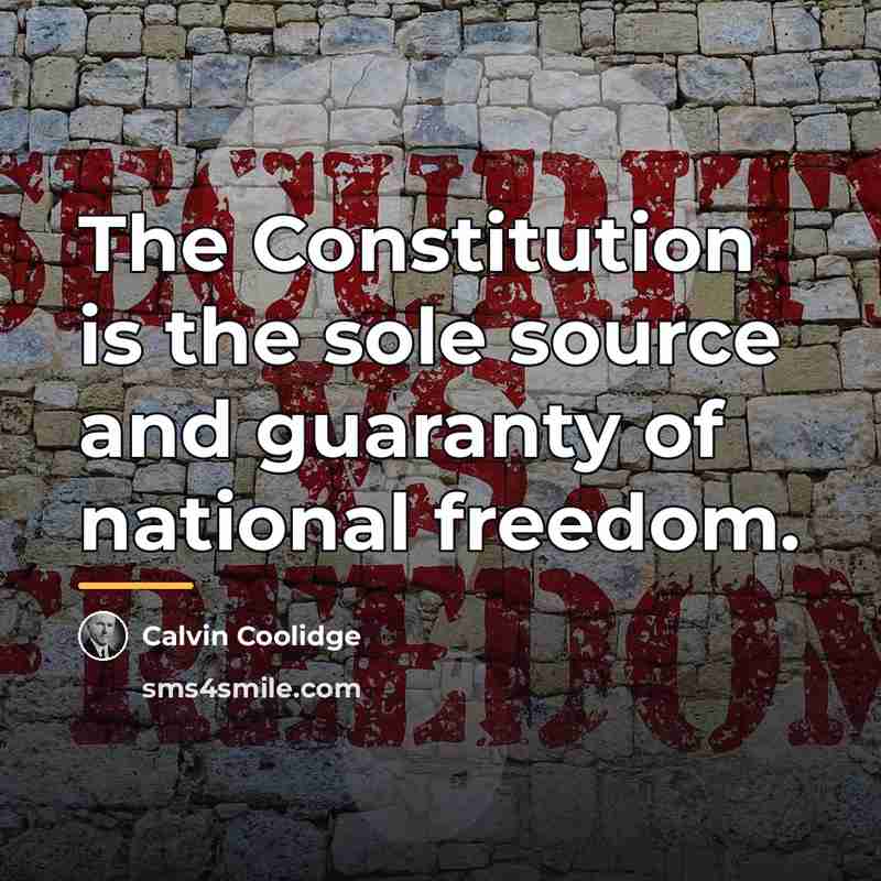 “The Constitution is the sole source and guaranty of national…” quote by Calvin Coolidge