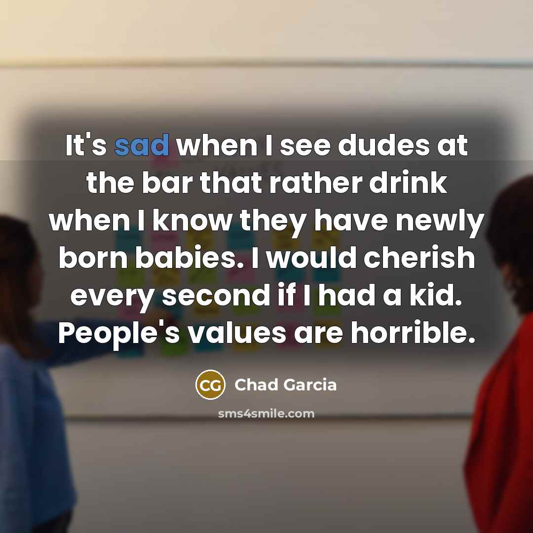 “It's sad when I see dudes at the bar that…” quote by Chad Garcia