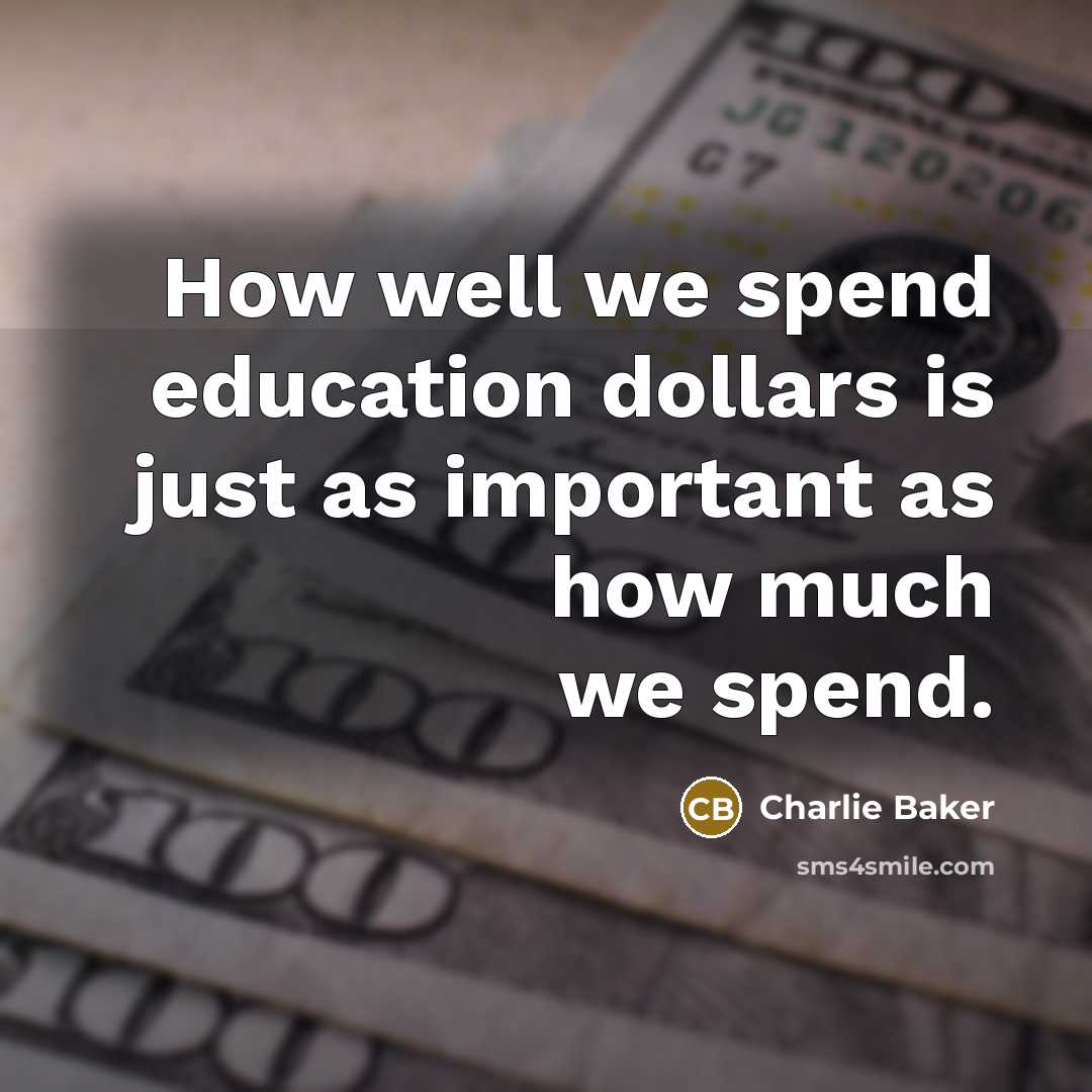“How well we spend education dollars is just as important…” quote by Charlie Baker