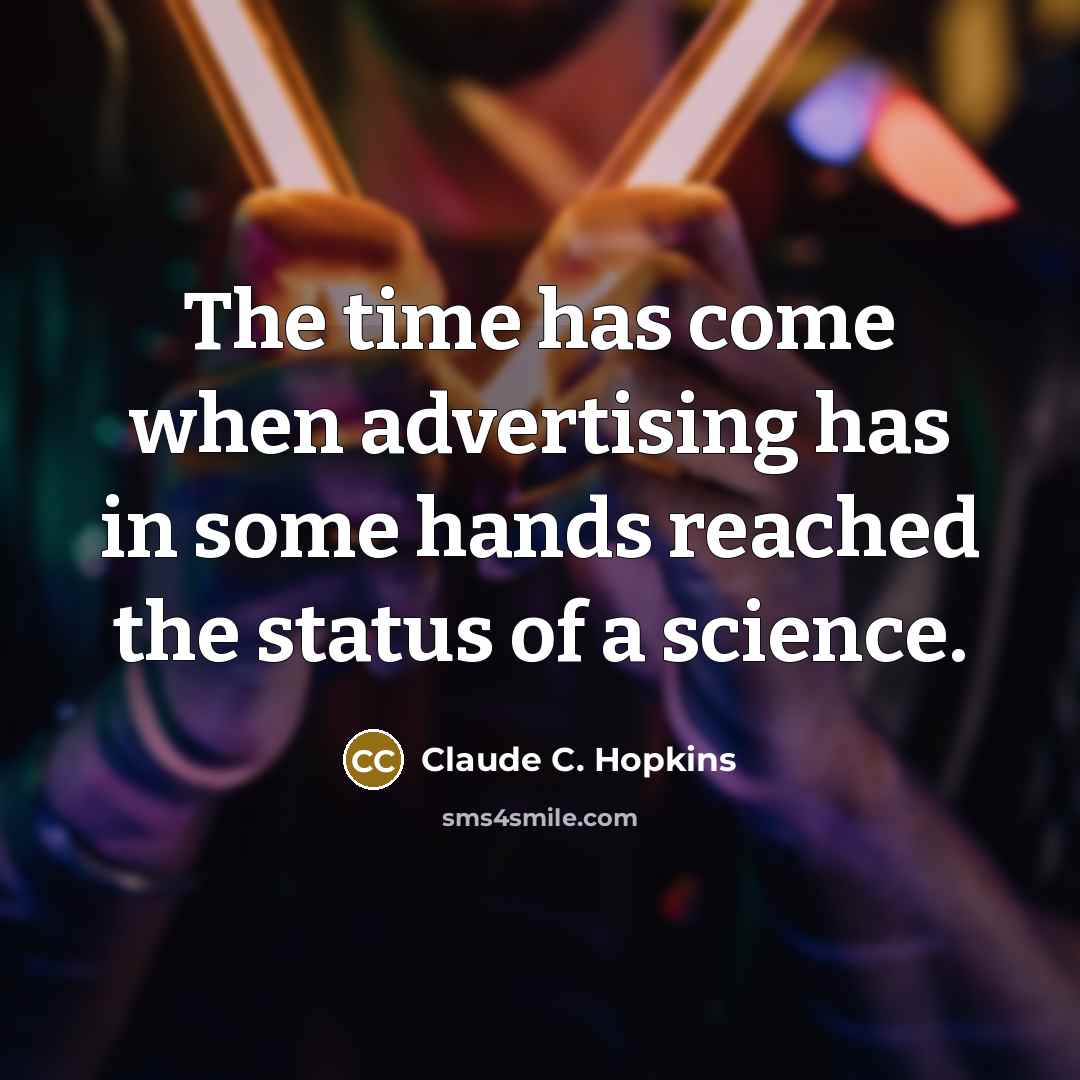 “The time has come when advertising has in some hands…” quote by Claude C. Hopkins