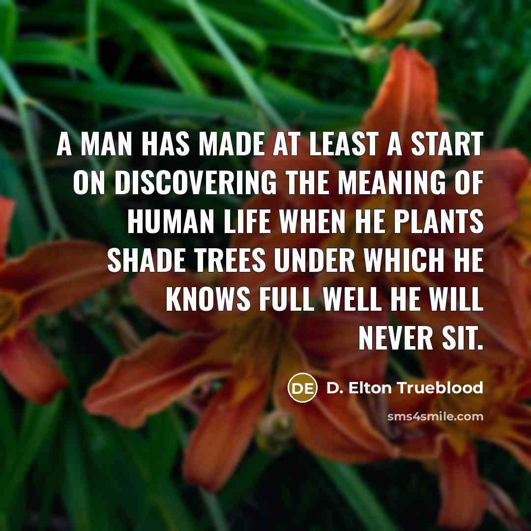 “A man has made at least a start on discovering…” quote by D. Elton Trueblood