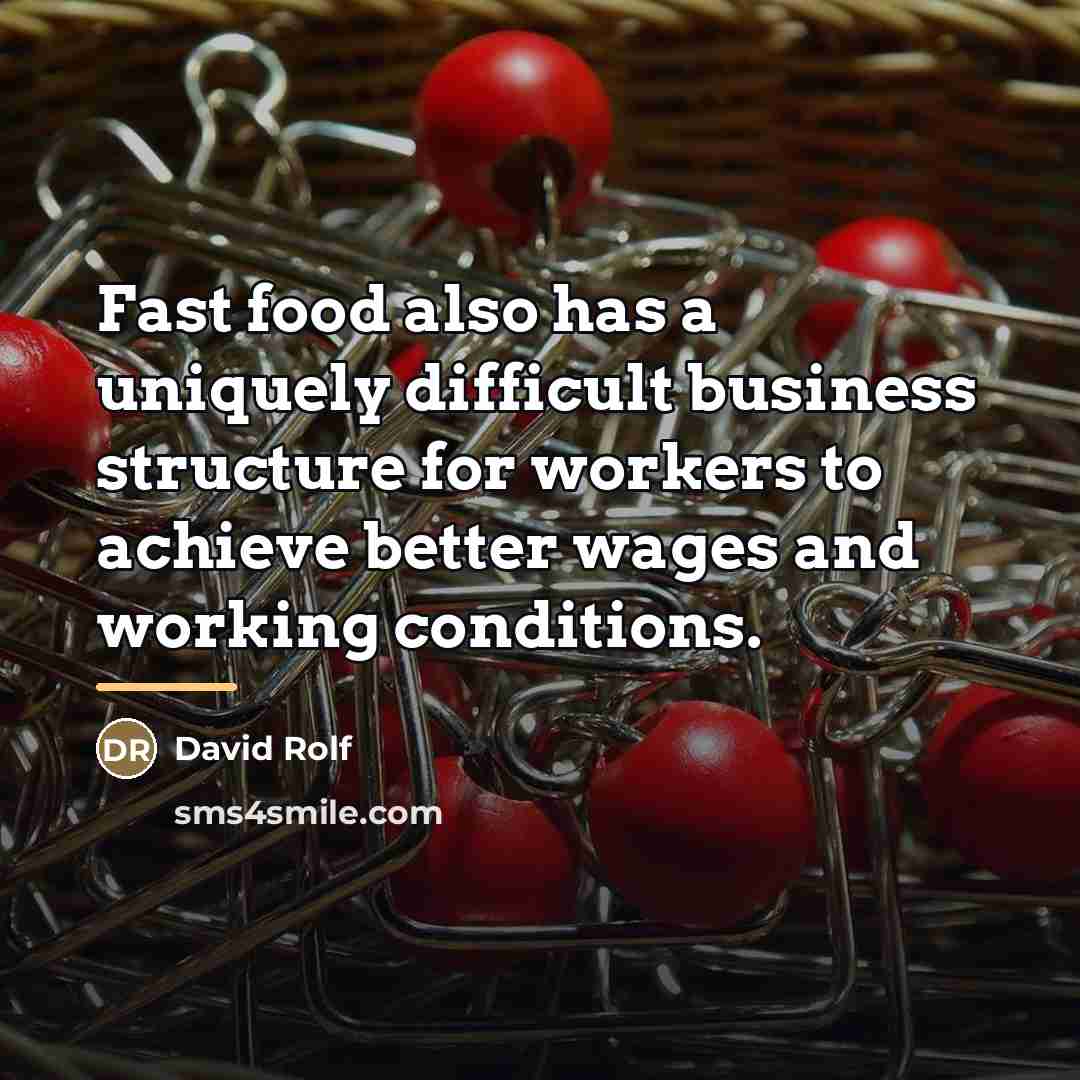 “Fast food also has a uniquely difficult business structure for…” quote by David Rolf