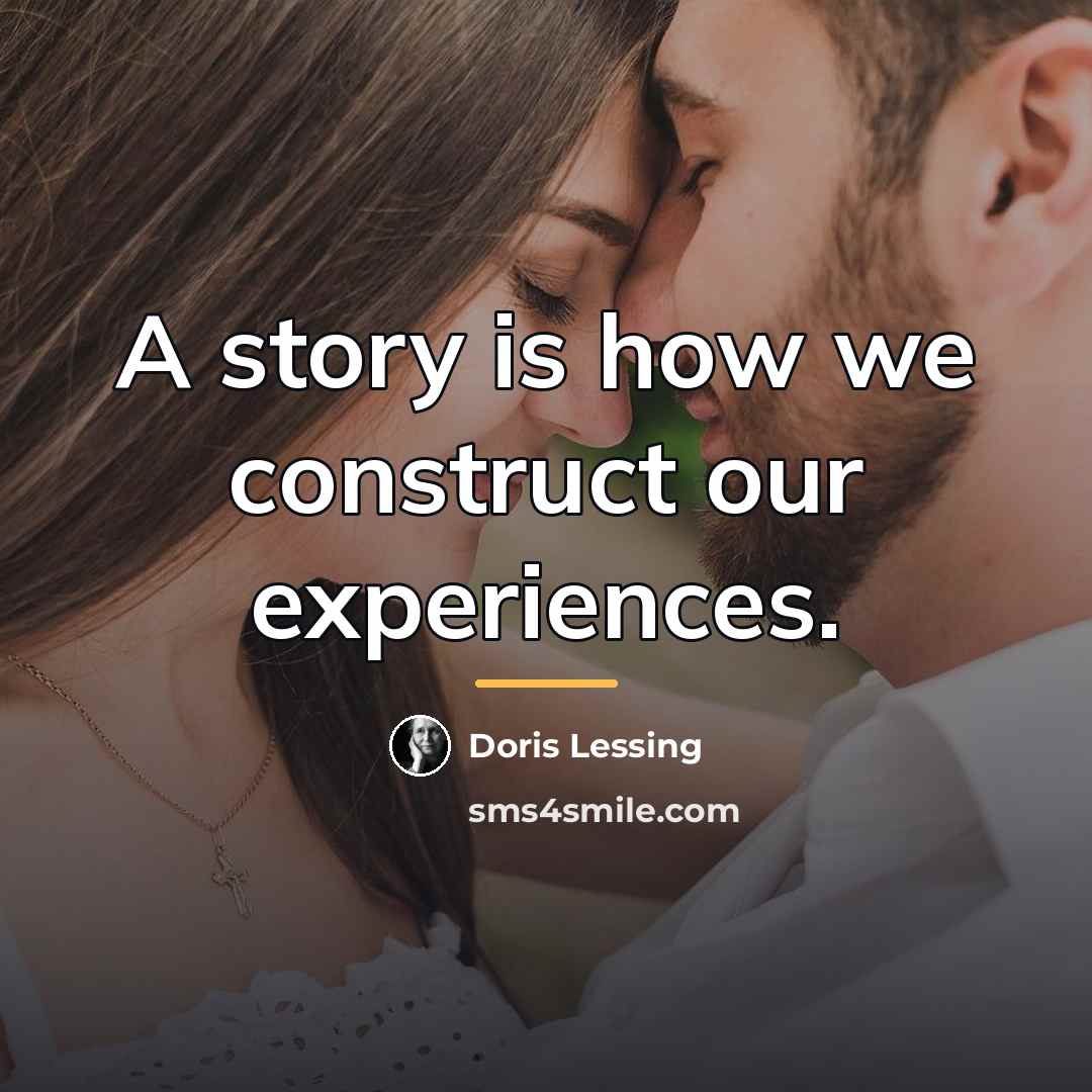“A story is how we construct our experiences.…” quote by Doris Lessing