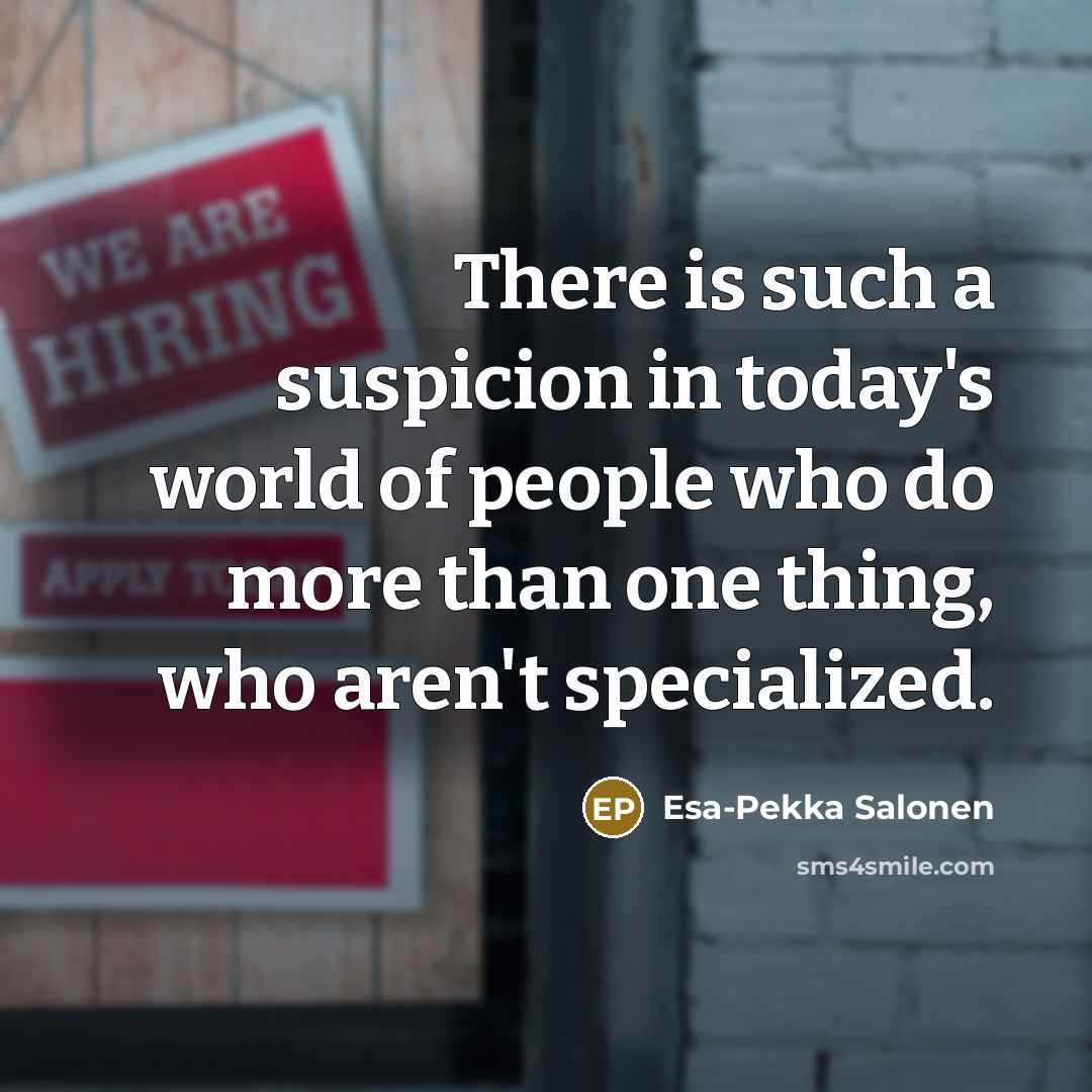 “There is such a suspicion in today's world of people…” quote by Esa-Pekka Salonen