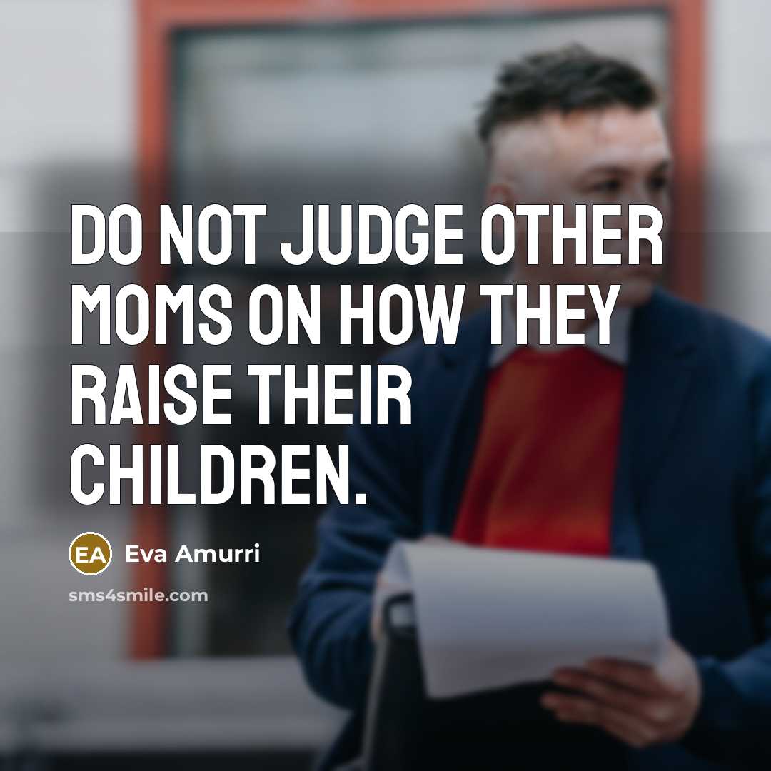 “Do not judge other moms on how they raise their…” quote by Eva Amurri