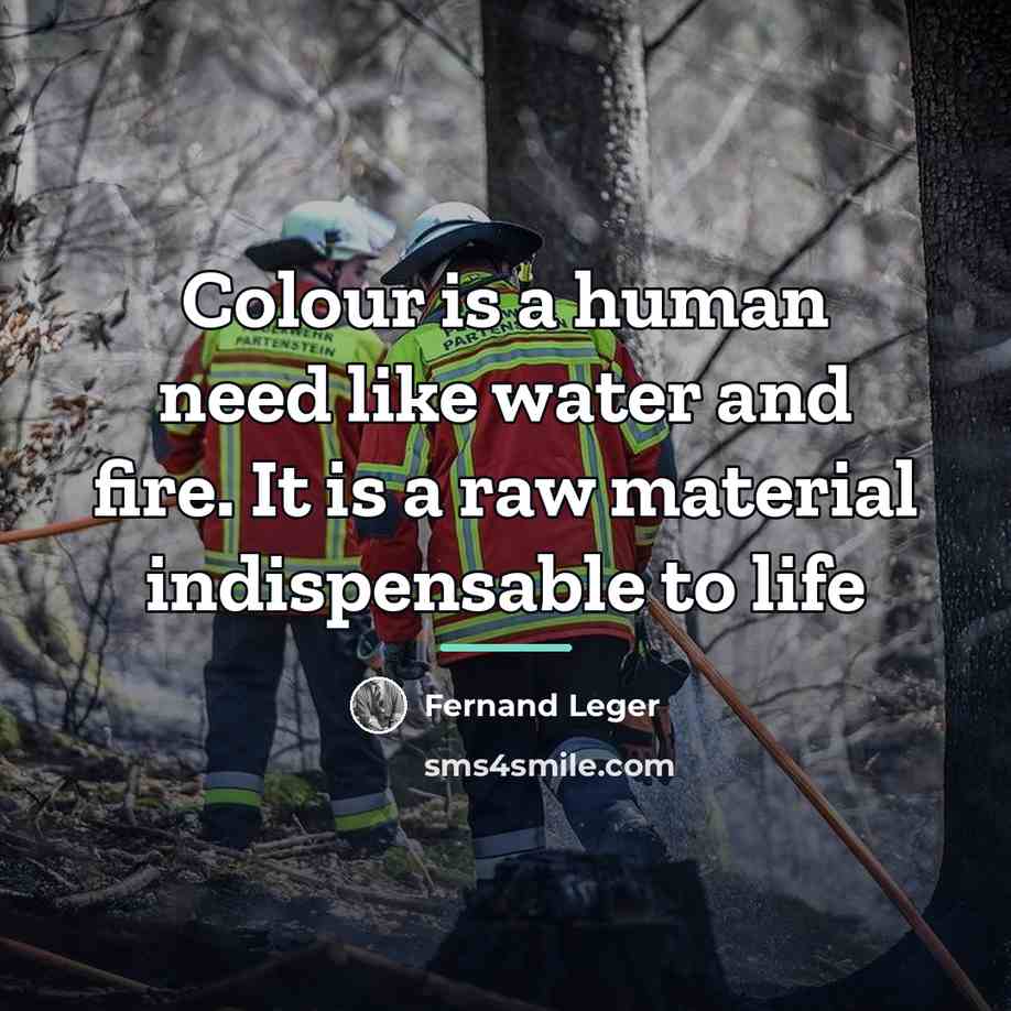 “Colour is a human need like water and fire. It…” quote by Fernand Leger