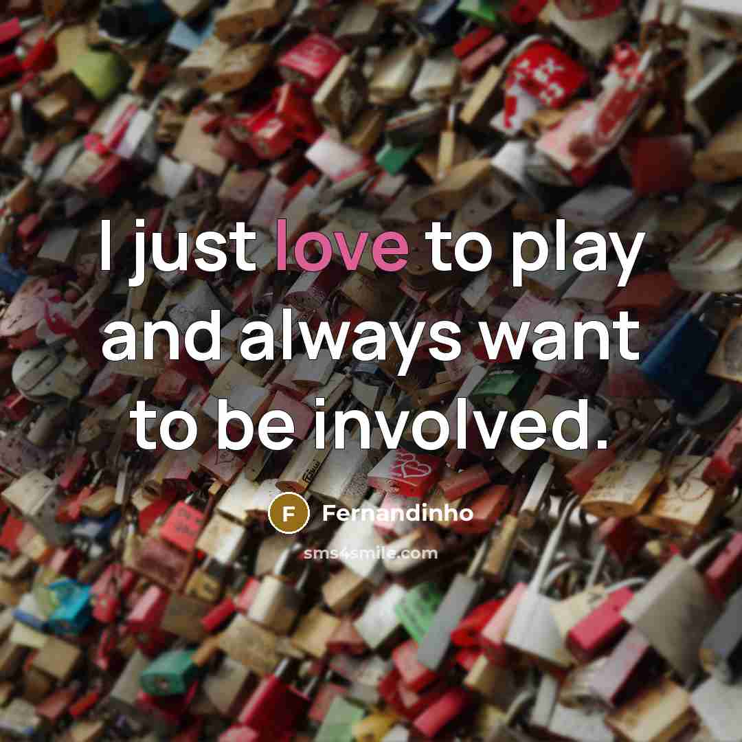 “I just love to play and always want to be…” quote by Fernandinho