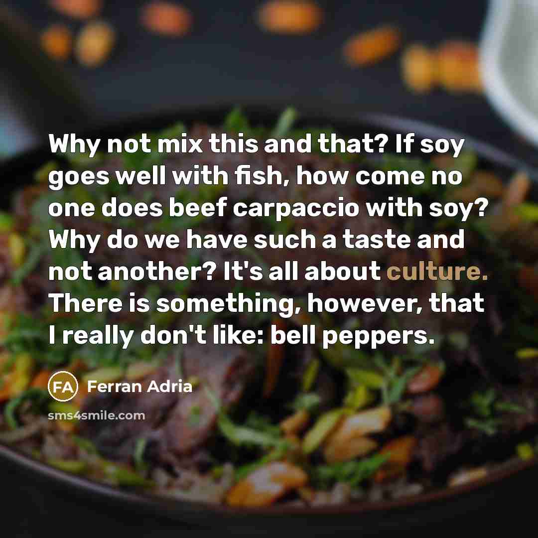 “Why not mix this and that? If soy goes well…” quote by Ferran Adria