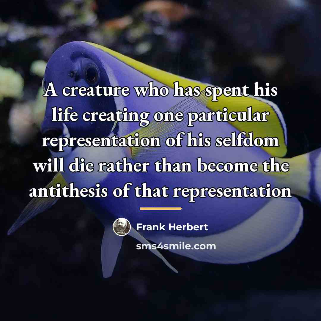 “A creature who has spent his life creating one particular…” quote by Frank Herbert