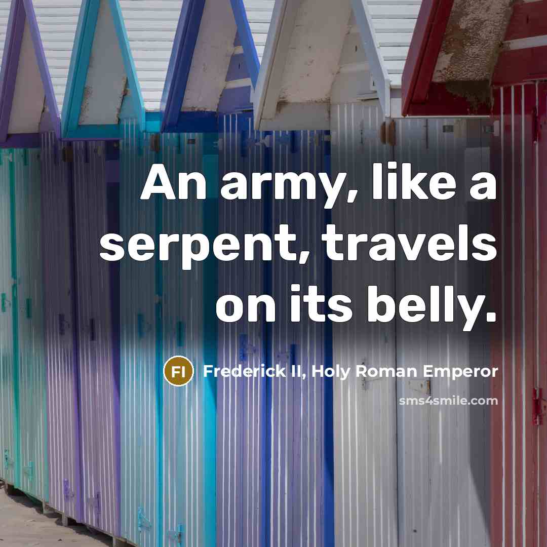 “An army, like a serpent, travels on its belly.…” quote by Frederick II, Holy Roman Emperor
