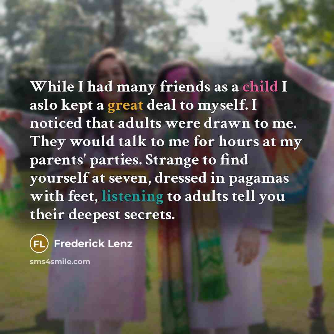 “While I had many friends as a child I aslo…” quote by Frederick Lenz