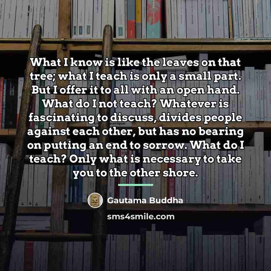 “What I know is like the leaves on that tree;…” quote by Gautama Buddha