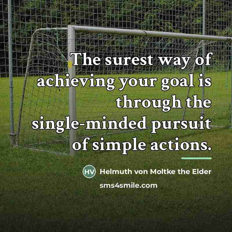“The surest way of achieving your goal is through the…” quote by Helmuth von Moltke the Elder