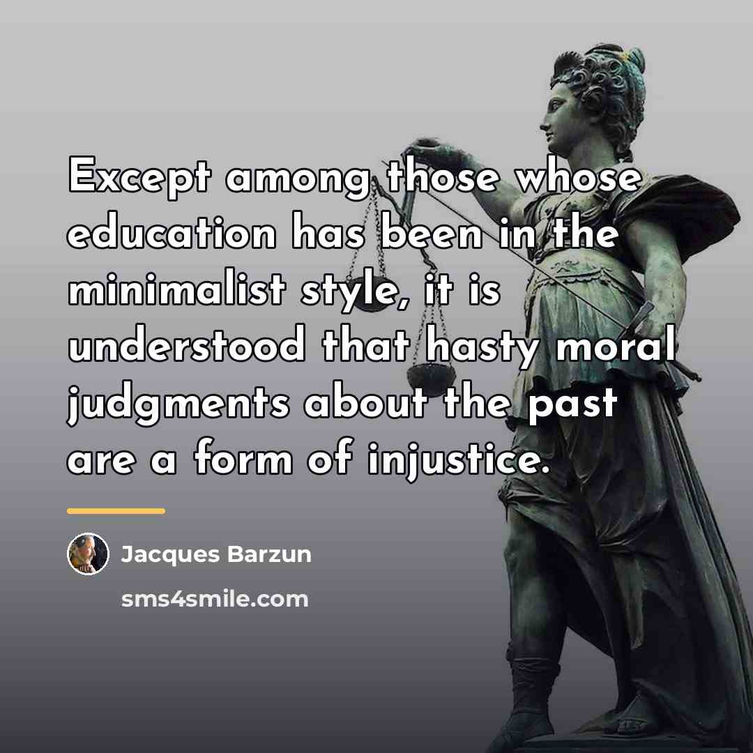 “Except among those whose education has been in the minimalist…” quote by Jacques Barzun