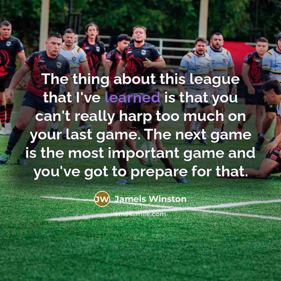 “The thing about this league that I've learned is that…” quote by Jameis Winston