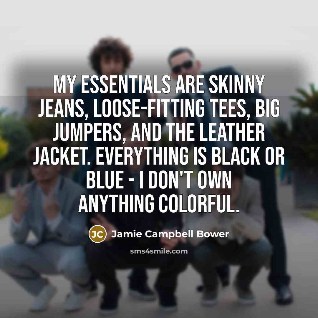 “My essentials are skinny jeans, loose-fitting tees, big jumpers, and…” quote by Jamie Campbell Bower