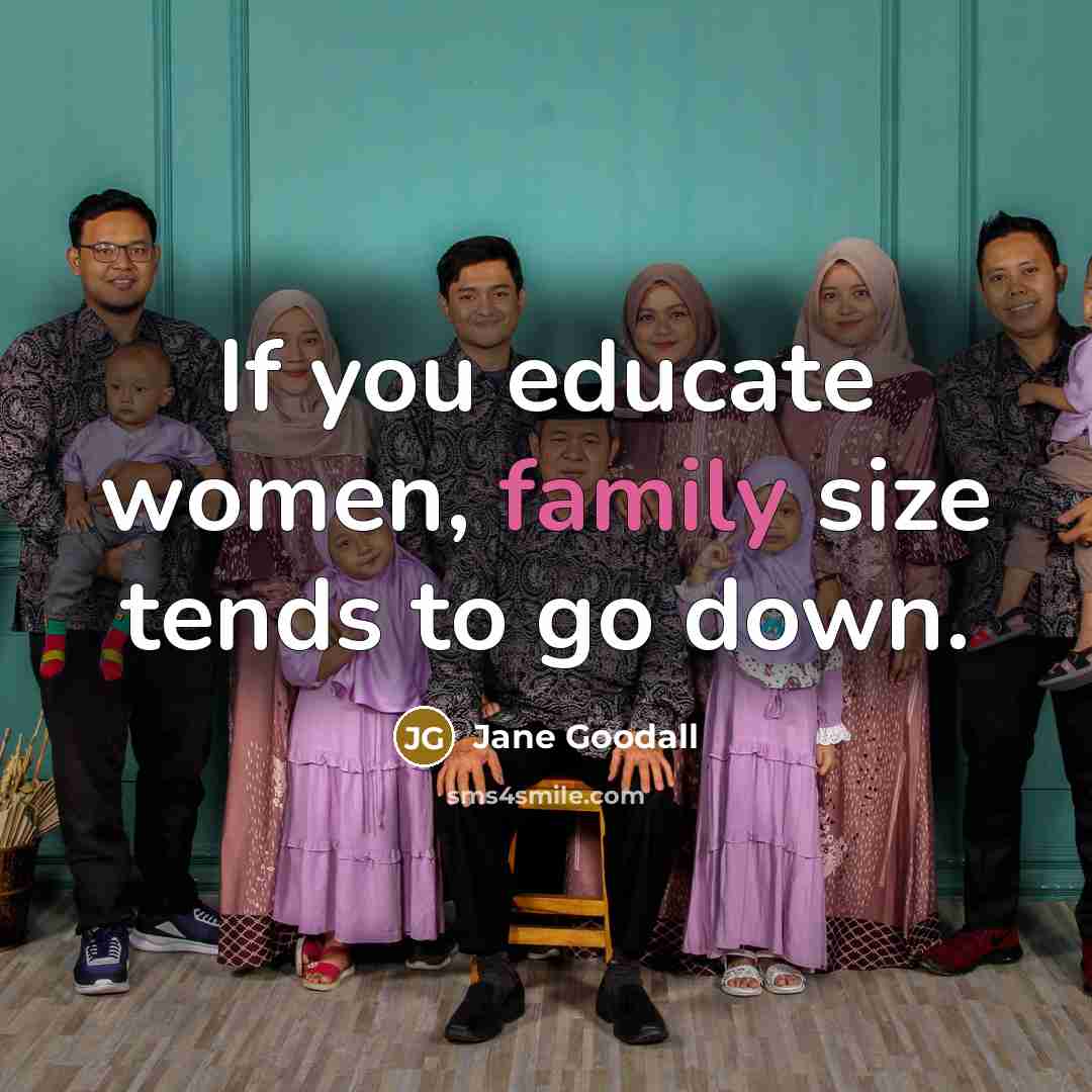 “If you educate women, family size tends to go down.…” quote by Jane Goodall