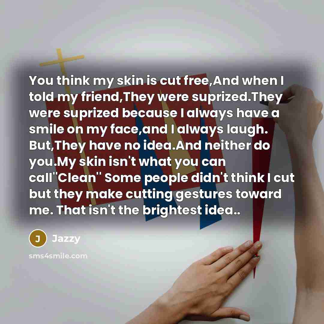 “You think my skin is cut free,And when I told…” quote by Jazzy
