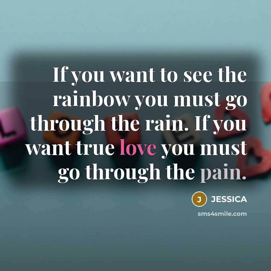 “If you want to see the rainbow you must go…” quote by Jessica
