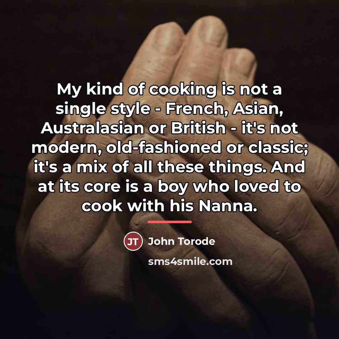 “My kind of cooking is not a single style -…” quote by John Torode
