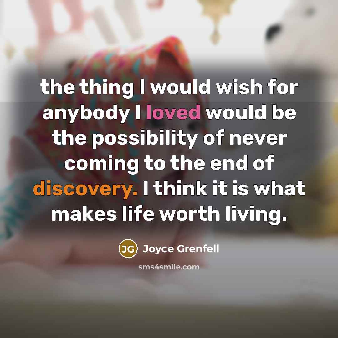 “the thing I would wish for anybody I loved would…” quote by Joyce Grenfell