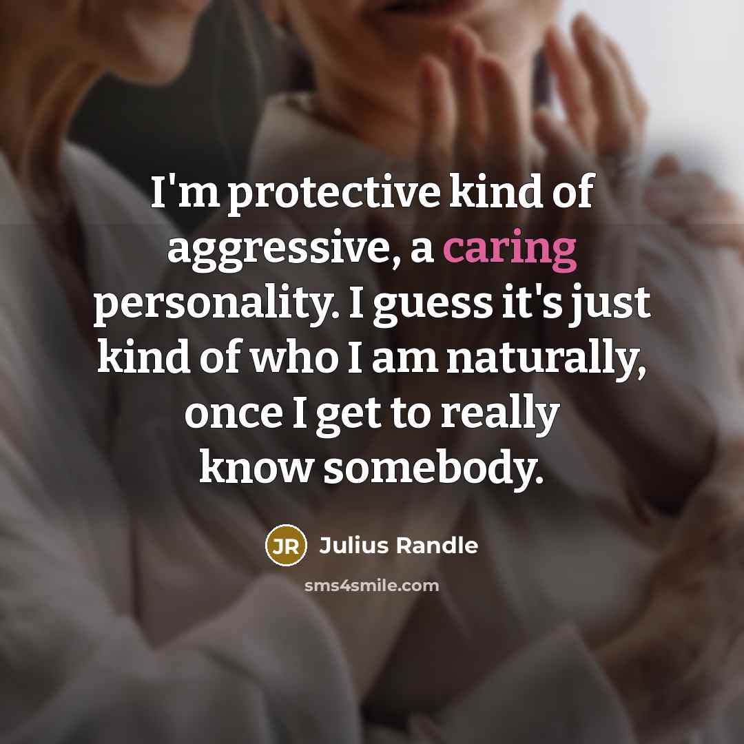 “I'm protective kind of aggressive, a caring personality. I guess…” quote by Julius Randle
