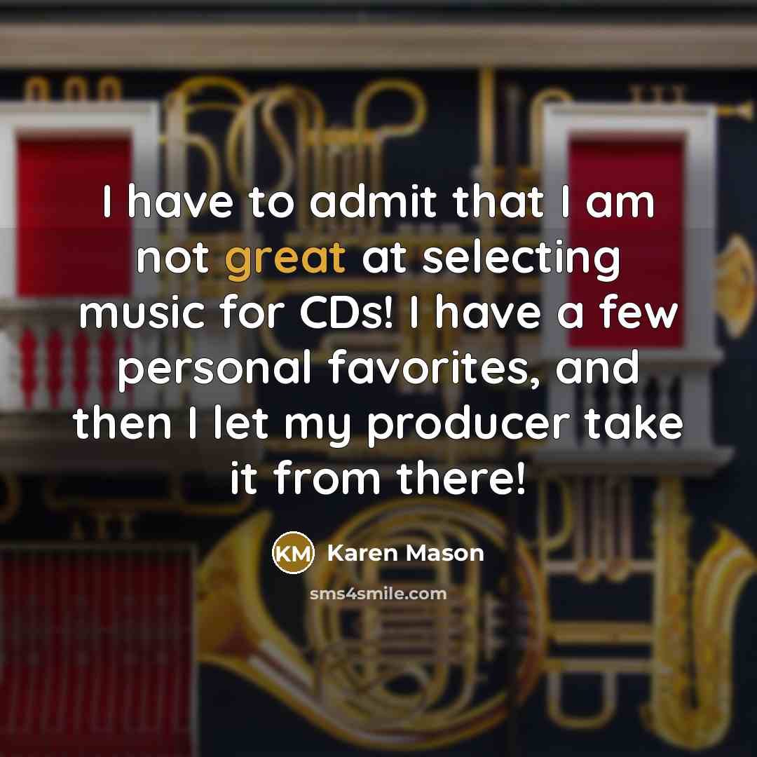 “I have to admit that I am not great at…” quote by Karen Mason