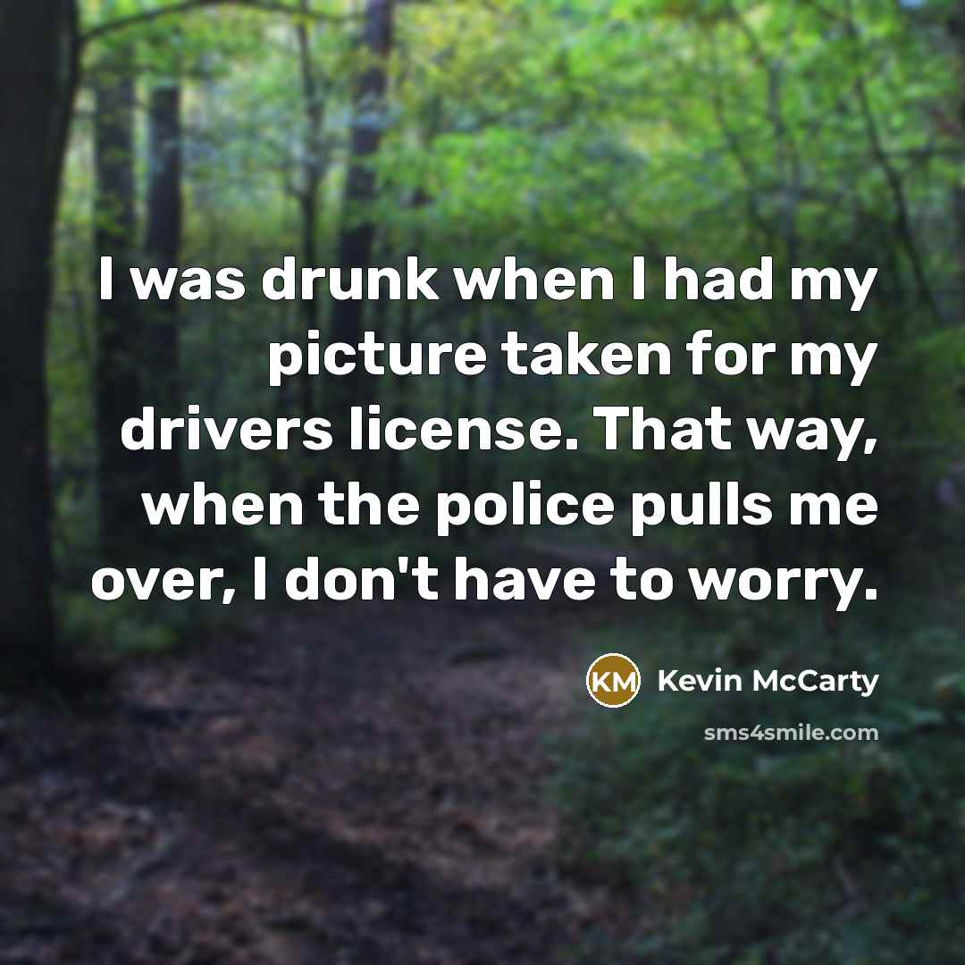 “I was drunk when I had my picture taken for…” quote by Kevin McCarty