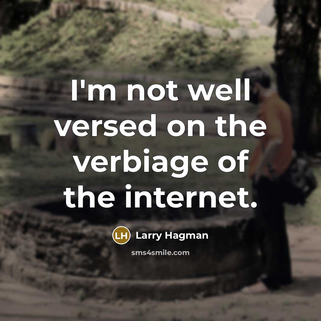 “I'm not well versed on the verbiage of the internet.…” quote by Larry Hagman