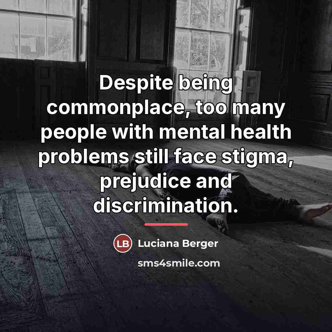 “Despite being commonplace, too many people with mental health problems…” quote by Luciana Berger