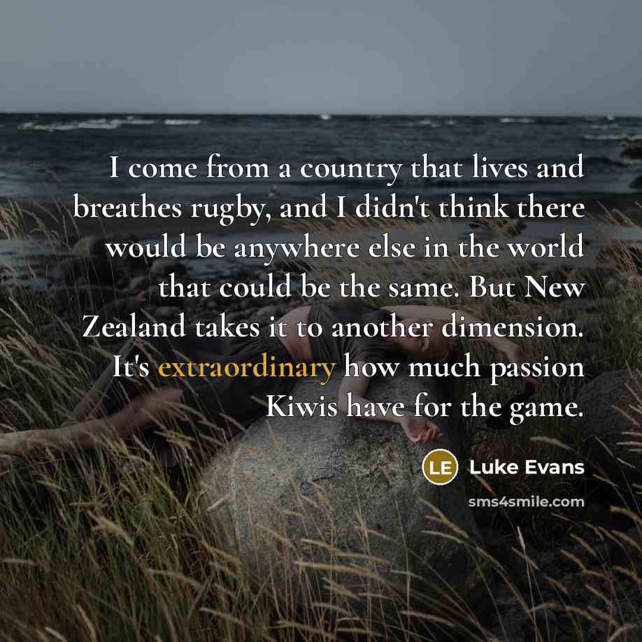 “I come from a country that lives and breathes rugby,…” quote by Luke Evans