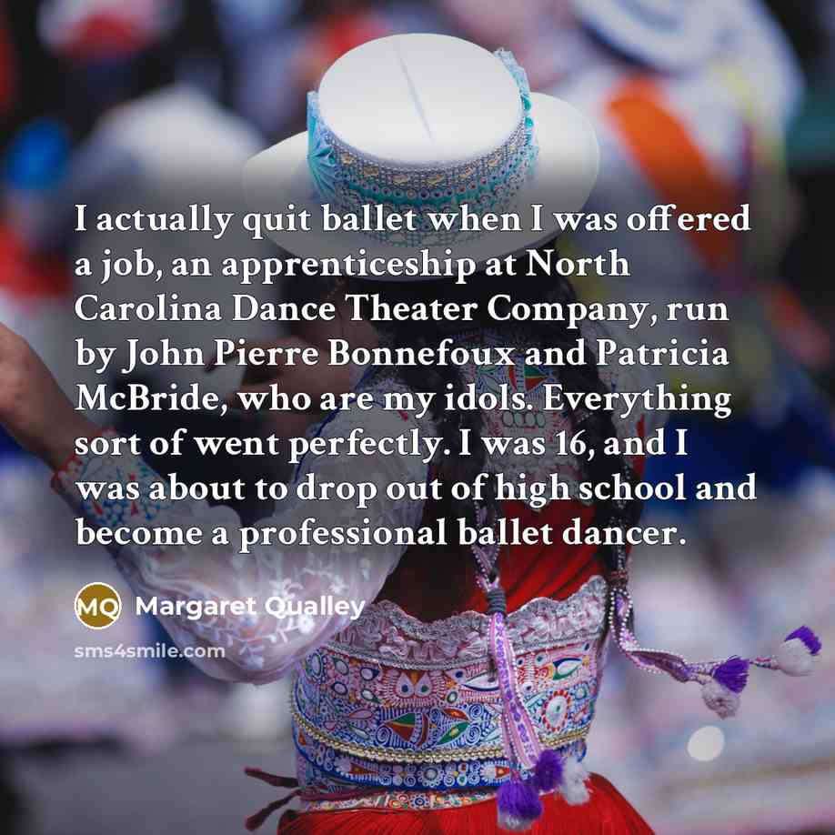 “I actually quit ballet when I was offered a job,…” quote by Margaret Qualley