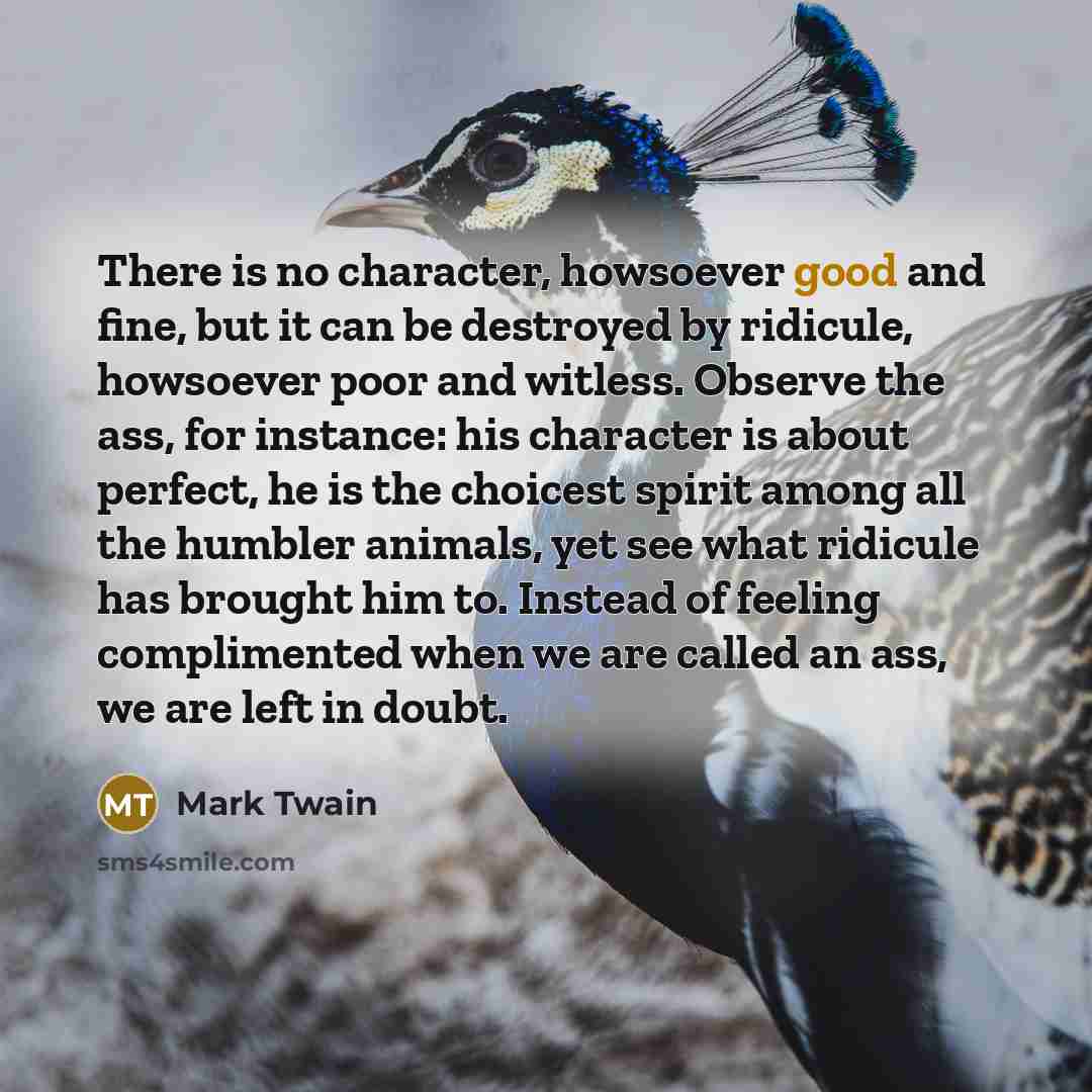 “There is no character, howsoever good and fine, but it…” quote by Mark Twain