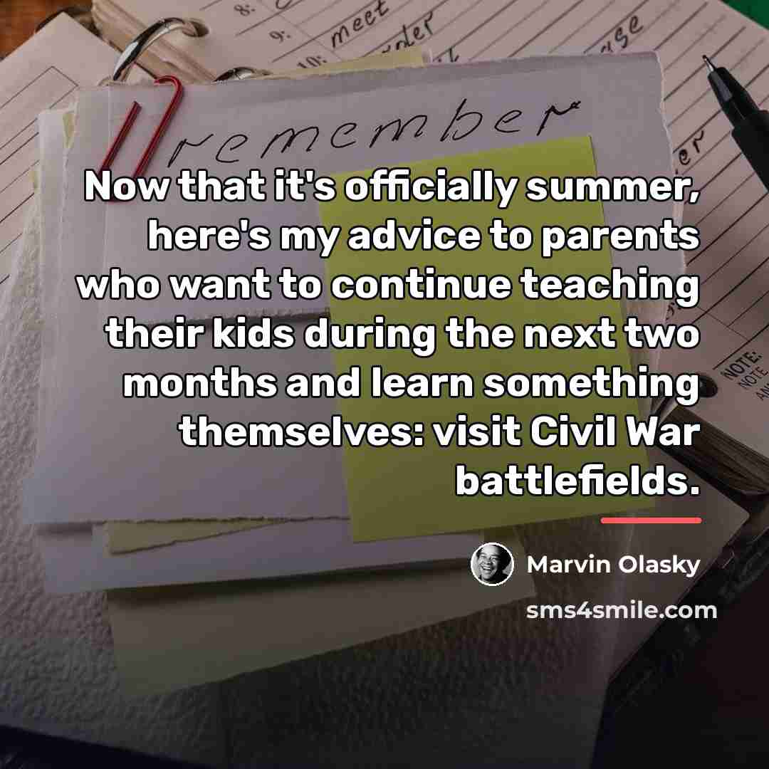 “Now that it's officially summer, here's my advice to parents…” quote by Marvin Olasky