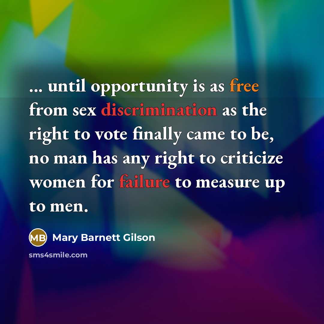 “... until opportunity is as free from sex discrimination as…” quote by Mary Barnett Gilson