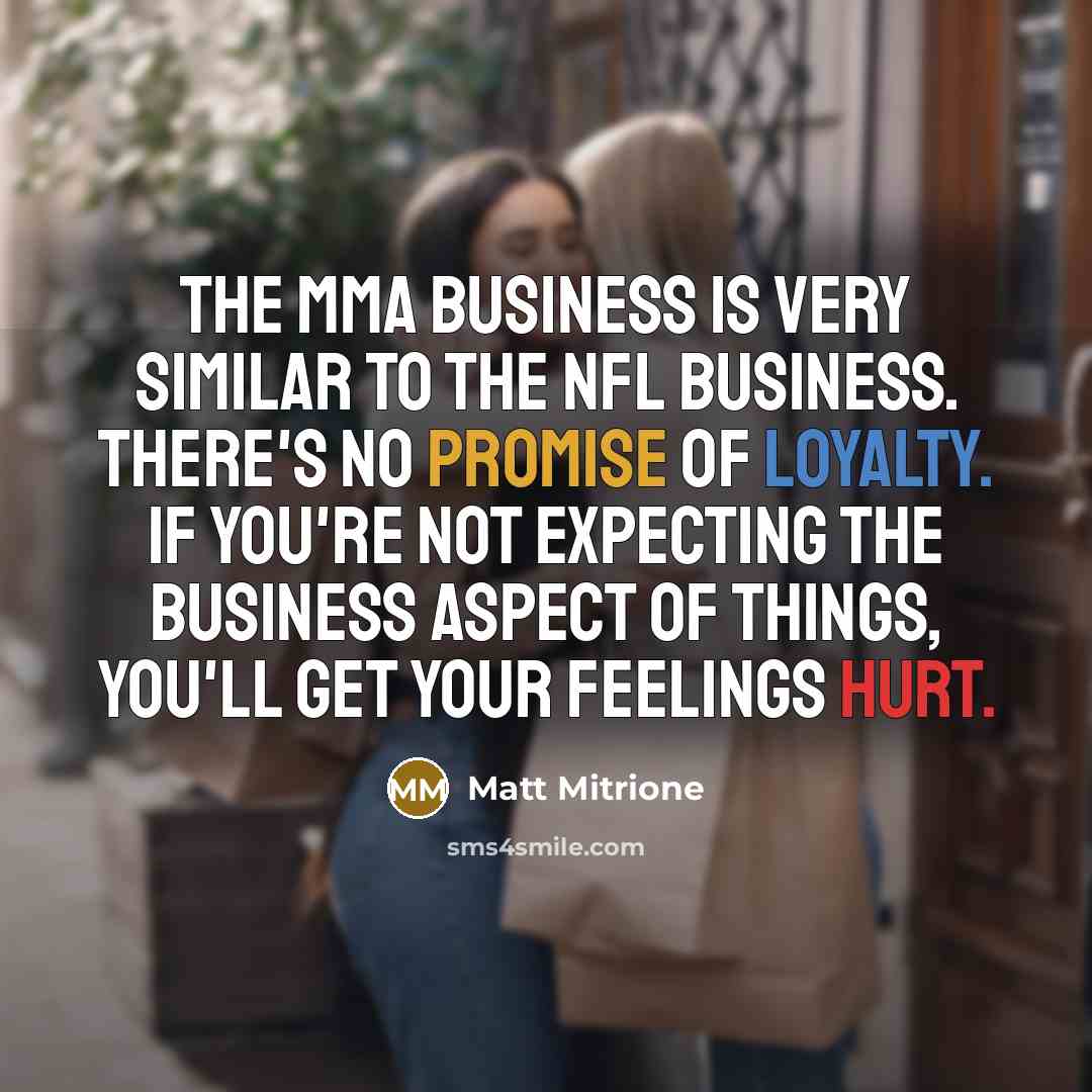 “The MMA business is very similar to the NFL business.…” quote by Matt Mitrione