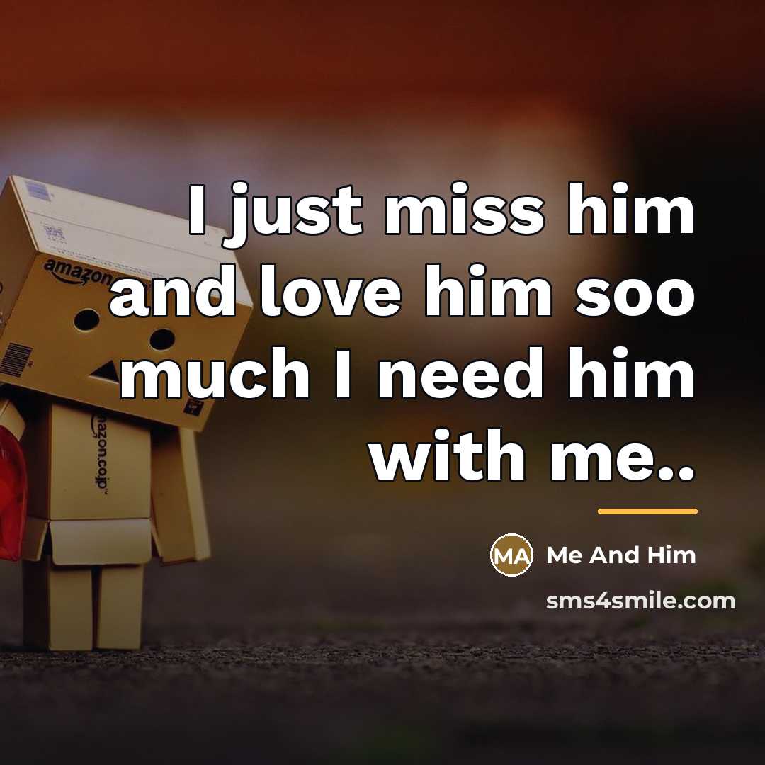 “I just miss him and love him soo much I…” quote by Me And Him