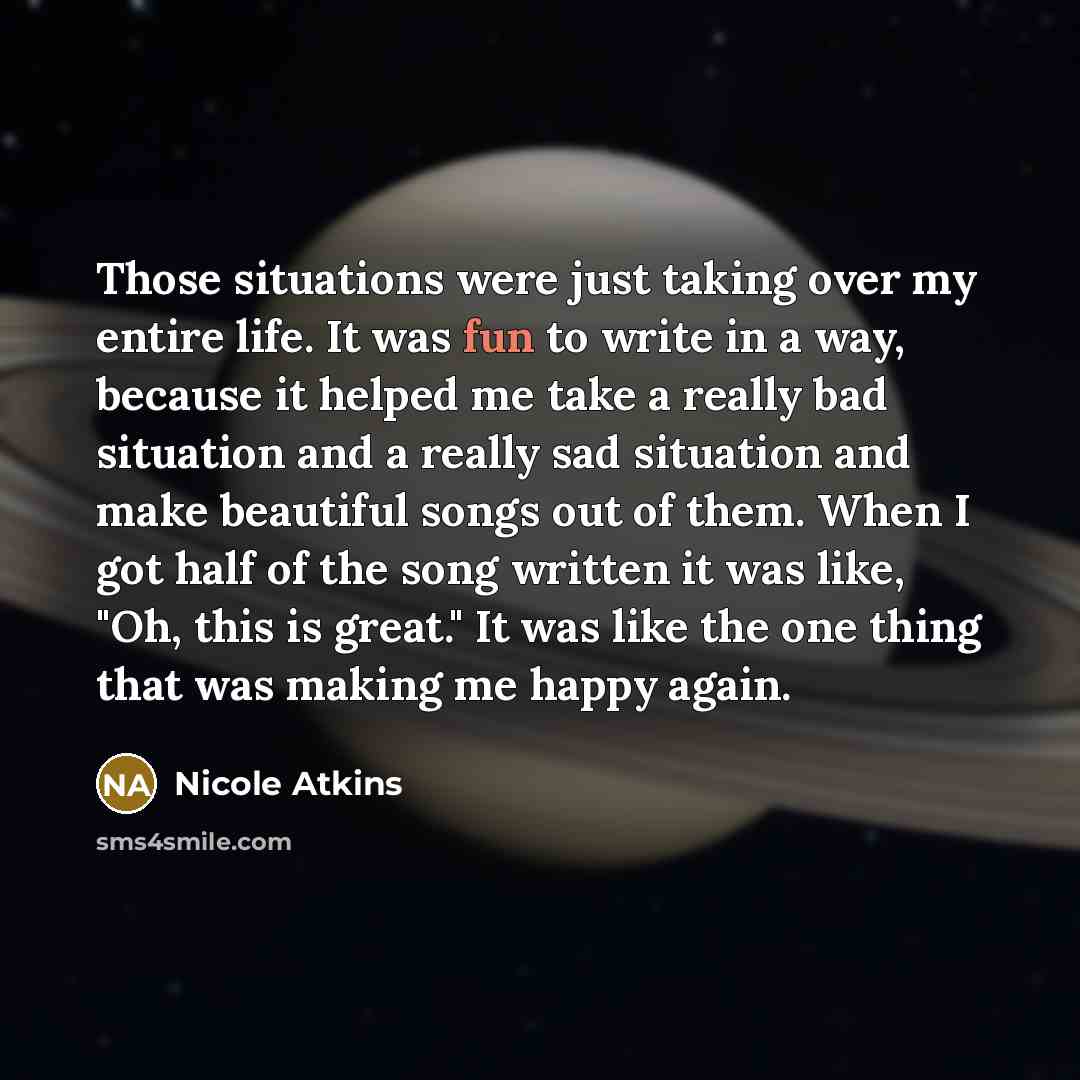 “Those situations were just taking over my entire life. It…” quote by Nicole Atkins