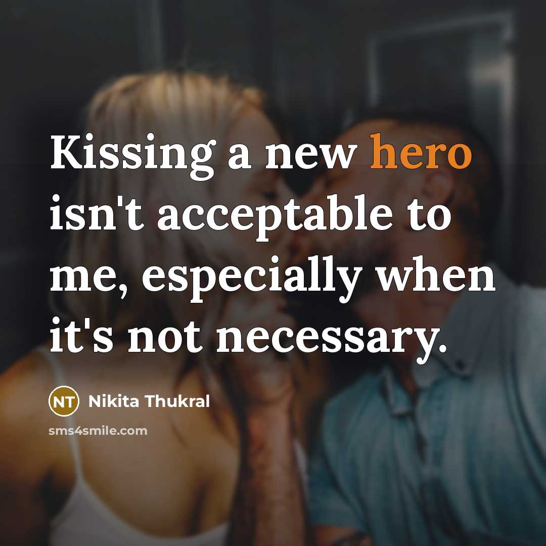 “Kissing a new hero isn't acceptable to me, especially when…” quote by Nikita Thukral