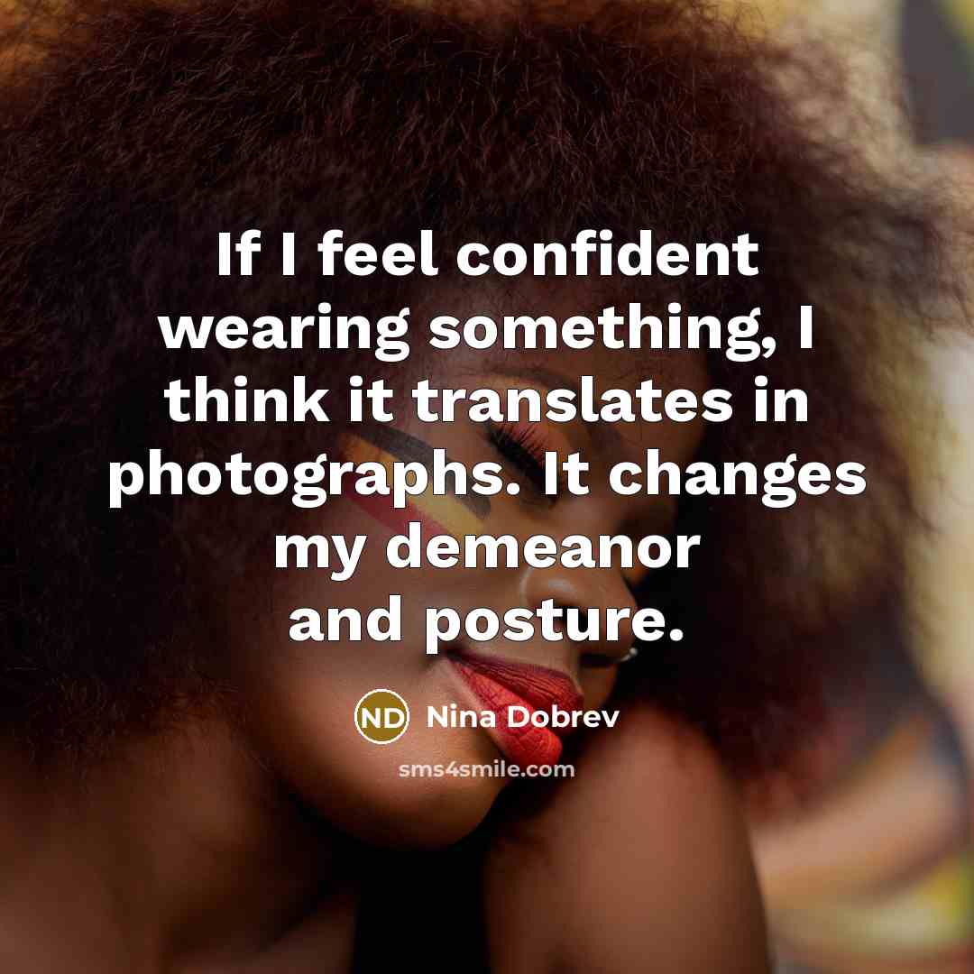 “If I feel confident wearing something, I think it translates…” quote by Nina Dobrev