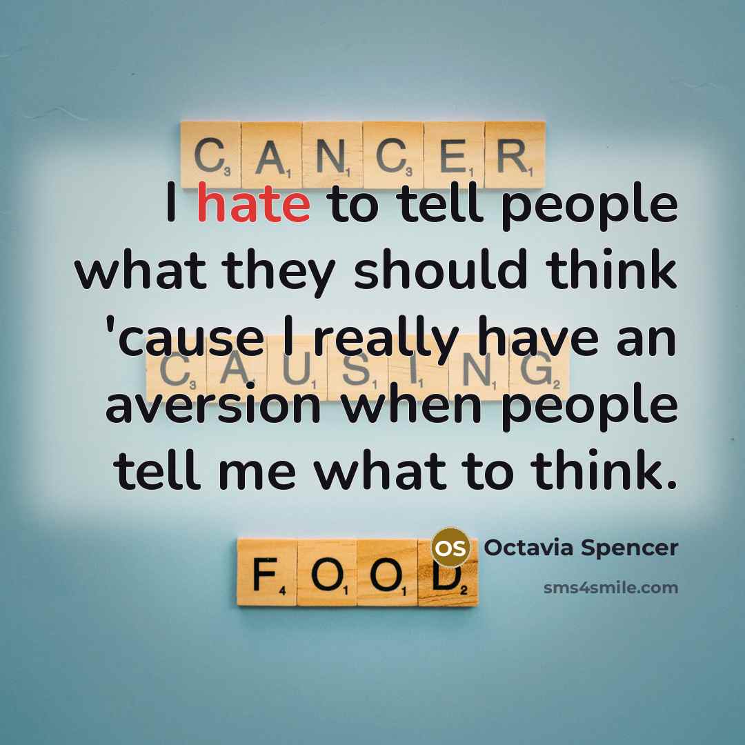 “I hate to tell people what they should think 'cause…” quote by Octavia Spencer