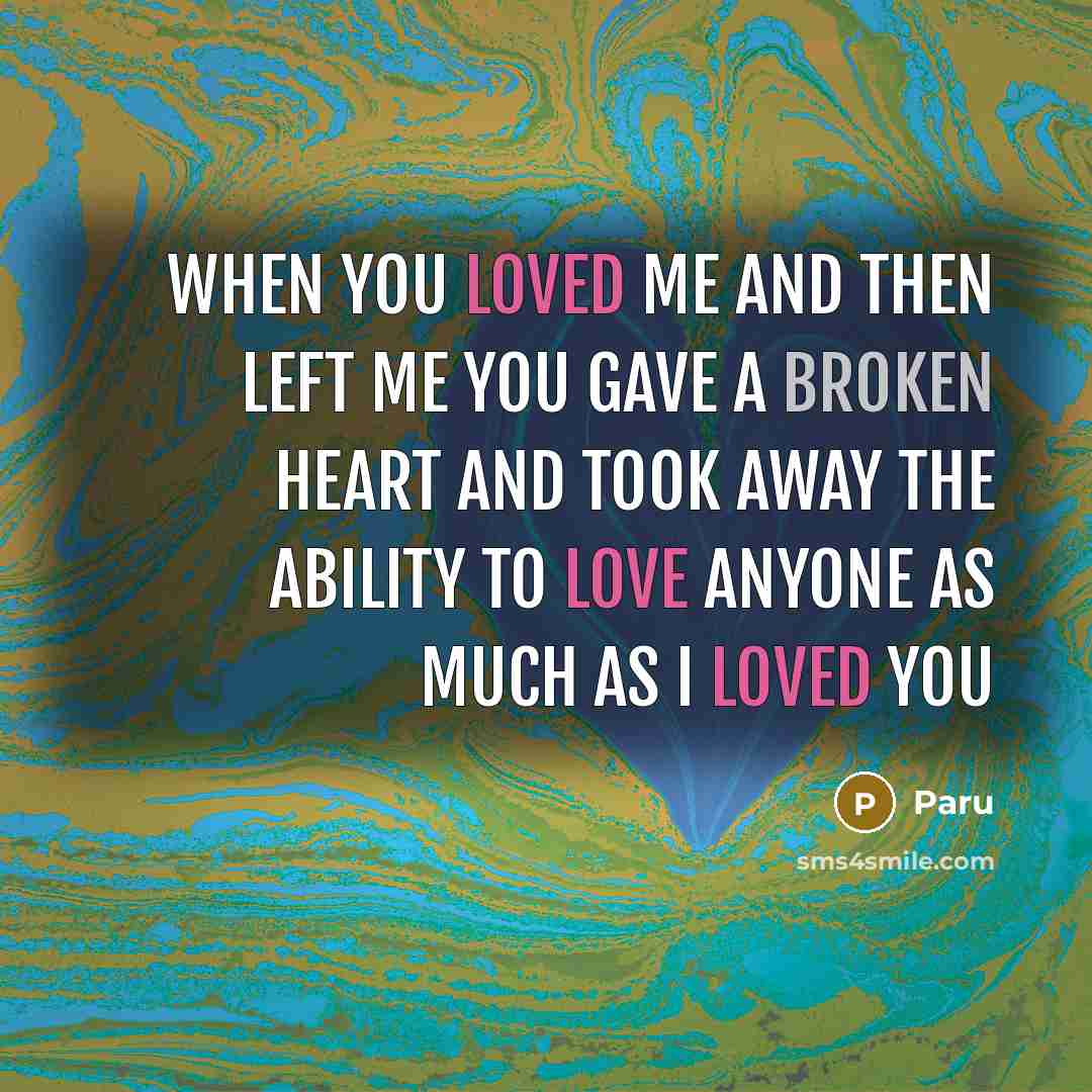 “When you loved me and then left me you gave…” quote by Paru