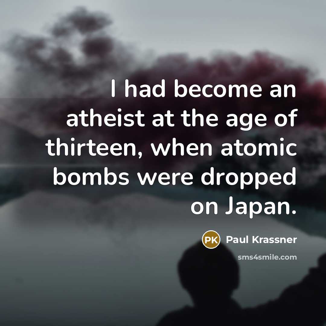 “I had become an atheist at the age of thirteen,…” quote by Paul Krassner