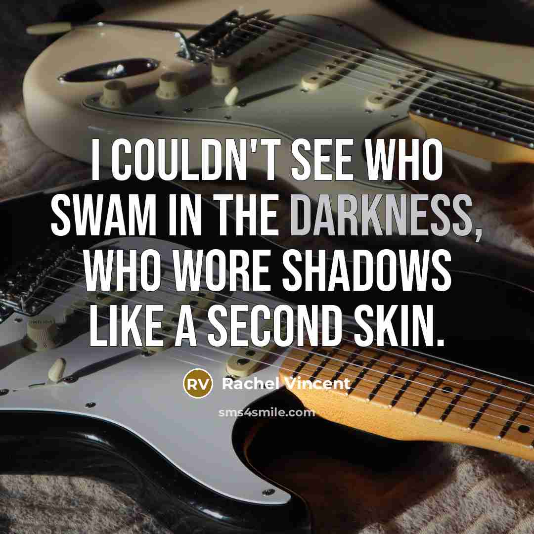 “I couldn't see who swam in the darkness, who wore…” quote by Rachel Vincent