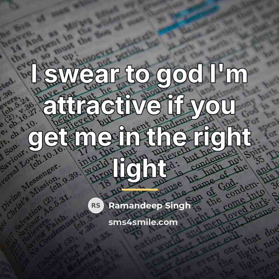 “I swear to god I'm attractive if you get me…” quote by Ramandeep Singh