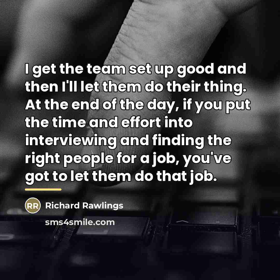 “I get the team set up good and then I'll…” quote by Richard Rawlings